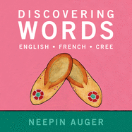 Discovering Words: English * French * Cree