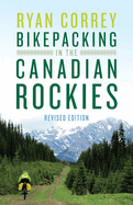 Bikepacking in the Canadian Rockies: Revised Edition