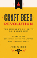 Craft Beer Revolution: The Insider's Guide to B.C