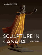 Sculpture in Canada: A History