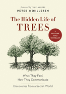 The Hidden Life of Trees: What They Feel, How The