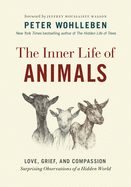 The Inner Life of Animals: Love, Grief, and Compa
