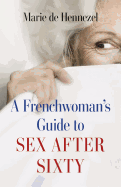 A Frenchwoman's Guide to Sex after Sixty