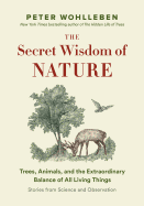 The Secret Wisdom of Nature: Trees, Animals, and