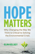Hope Matters: Why Changing the Way We Think Is Cr