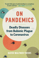 On Pandemics: Deadly Diseases from Bubonic Plague