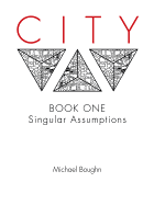 City: Book 1: Singular Assumptions
