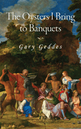 The Oysters I Bring to Banquets (296) (Essential Poets series)