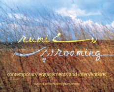 rumi roaming: contemporary engagements and interventions