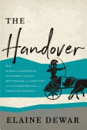 The Handover: How Bigwigs and Bureaucrats Transferred Canada's Best Publisher and the Best Part of Our Literary Heritage to a Foreig