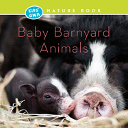 Baby Barnyard Animals (Kids' Own Nature Book)