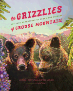 The Grizzlies of Grouse Mountain: The True Advent