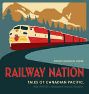 Railway Nation: Tales of Canadian Pacific