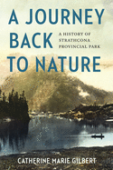A Journey Back to Nature: A History of Strathcona