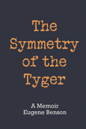 The Symmetry of the Tyger: A Memoir