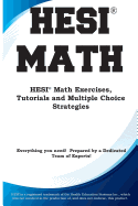 'HESI Math: HESI(R) Math Exercises, Tutorials and Multiple Choice Strategies'