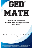 'GED Math: Math Exercises, Tutorials and Multiple Choice Strategies'