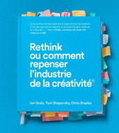 Rethink ou comment repenser l├óΓé¼Γäóindustrie de la cr├â┬⌐ativit├â┬⌐ (French Edition)