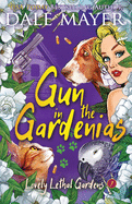 Gun in the Gardenias (Lovely Lethal Gardens)