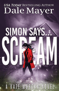 Simon Says... Scream (Kate Morgan Thrillers)
