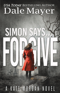 Simon Says... Forgive (Kate Morgan Thrillers)