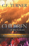 Children of the Colony: Book One The Spirit Wars