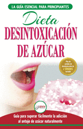 Desintoxicaci├â┬│n de az├â┬║car: venza la adicci├â┬│n a los antojos de az├â┬║car (incluye dieta para aumentar la energ├â┬¡a y recetas sin az├â┬║car para perder peso) ... Detox Diet Spanish Book) (Spanish Edition)