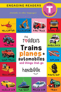 The Toddler's Trains, Planes, and Automobiles and Things That Go Handbook: Pets, Aquatic, Forest, Birds, Bugs, Arctic, Tropical, Underground, Animals ... and Farm Animals (Engaging Readers, Level T)