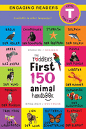 The Toddler's First 150 Animal Handbook: Bilingual (Englisch / German) (Anglais / Deutsche): Pets, Aquatic, Forest, Birds, Bugs, Arctic, Tropical, ... on Safari, and Farm Animals (German Edition)