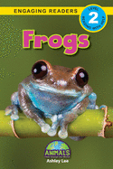 Frogs: Animals That Change the World! (Engaging Readers, Level 2)