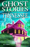 Ghost Stories of Tennessee (Ghost Stories, 64)