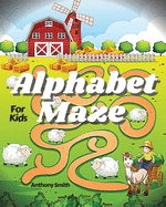 NEW!! Alphabet Maze Puzzle For Kids: Fun and Challenging Mazes For Kids Ages 4-8, 8-12 - Workbook For Games, Puzzles and Problem-Solving (Maze Activity Book For Kids)