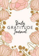 Daily Gratitude Journal: (Pink Flower Surround) A 52-Week Guide to Becoming Grateful