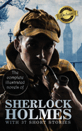 The Complete Illustrated Novels of Sherlock Holmes with 37 Short Stories (Deluxe Library Binding)
