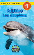 Dolphins / Les dauphins: Bilingual (English / French) (Anglais / Fran├â┬ºais) Animals That Make a Difference! (Engaging Readers, Level 1) (Animals That ... (Anglais / Fran├â┬ºais)) (French Edition)