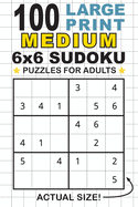 100 Large Print Medium 6x6 Sudoku Puzzles for Adults: Only One Puzzle Per Page! (Pocket 6x9 Size)