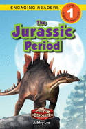 The Jurassic Period: Dinosaur Adventures (Engaging Readers, Level 1)