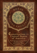 The Constitution of the United States of America: The Declaration of Independence, The Bill of Rights, Common Sense, and The Federalist Papers (Royal ... (Case Laminate Hardcover with Jacket)