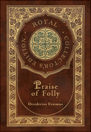 Praise of Folly (Royal Collector's Edition) (Case Laminate Hardcover with Jacket)