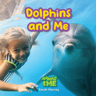 Dolphins and Me: Animals and Me