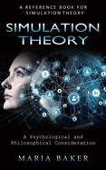 Simulation Theory: A Reference Book for Simulation Theory (A Psychological and Philosophical Consideration)