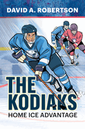 The Kodiaks: Home Ice Advantage (The Breakout Chronicles) (Volume 1)