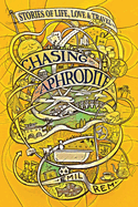 Chasing Aphrodite: Stories of Life, Love & Travel