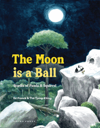The Moon Is a Ball: Stories of Panda & Squirrel