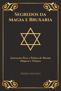 Segredos da Magia e Bruxaria: Instru├â┬º├â┬╡es Para a Pr├â┬ítica de Rituais M├â┬ígicos e Feiti├â┬ºos (Edi├â┬º├â┬úo Capa Especial) (Portuguese Edition)