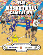 The Basketball Game Is On !: The Skyhawks vs The Lizards (Sports Action Kids Books)