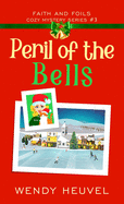 Peril of the Bells: Faith and Foils Cozy Mystery Series Book #3