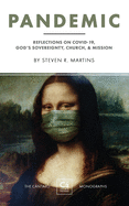 Pandemic: Reflections on COVID-19, God's Sovereignty, the Church, & Mission (2) (The C├â┬íntaro Monographs)