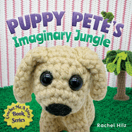 Puppy Pete's Imaginary Jungle (Crochet Me a Story)