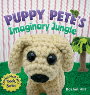 Puppy Pete's Imaginary Jungle (Crochet Me a Story)